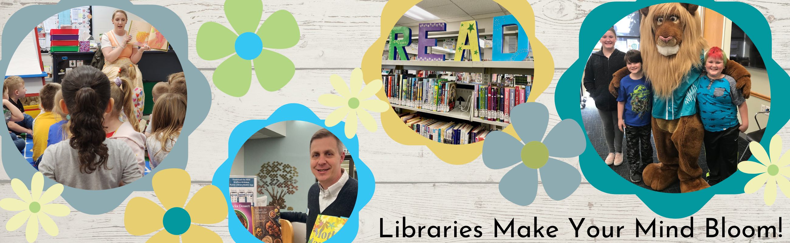 An image includes multiple pictures of books and people at the library. In the bottom right corner it reads Libraries Make Your Mind Bloom