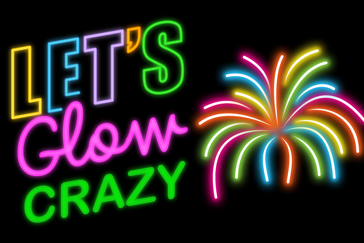 Let's Glow Crazy
