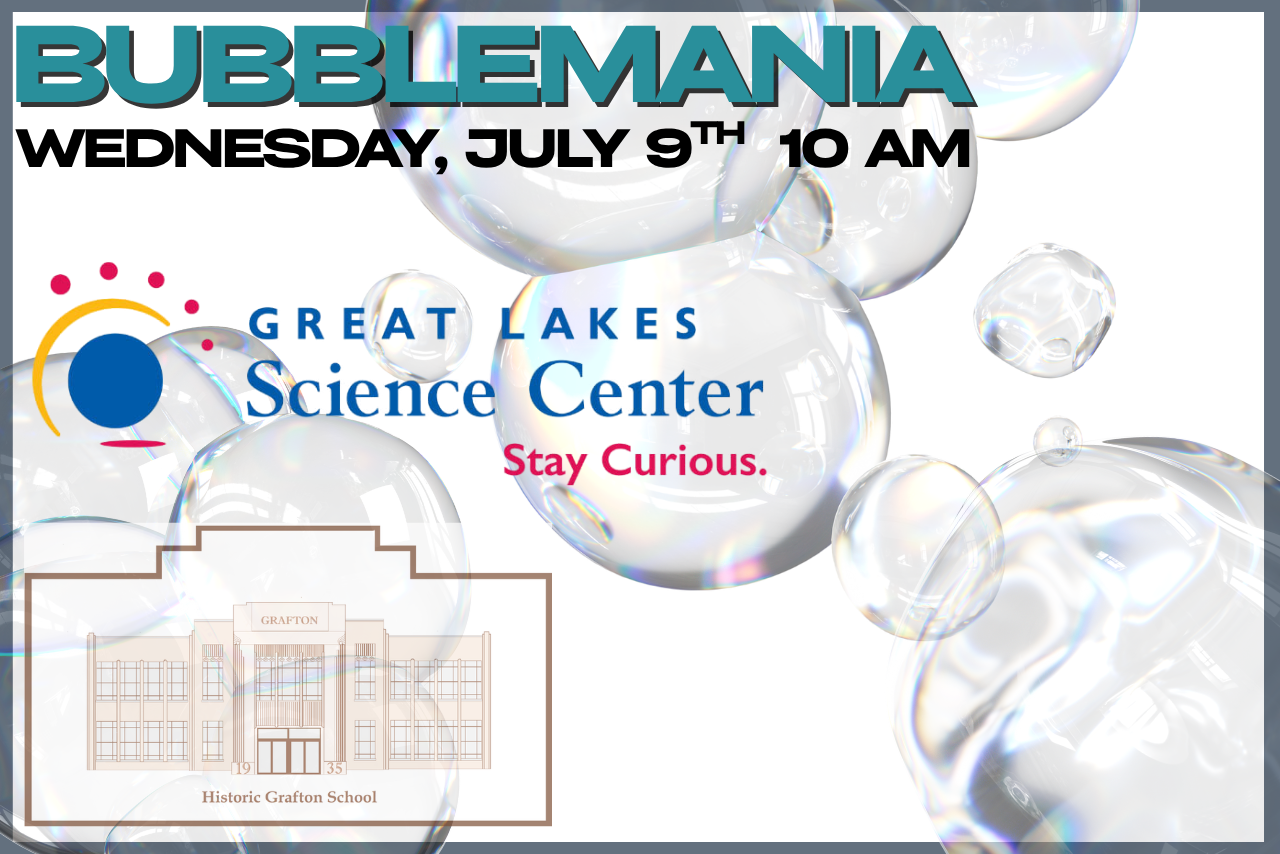 A flurry of bubbles surround the world bubblemania, along with the logo for the Great Lakes Science Center and the Old Grafton School.