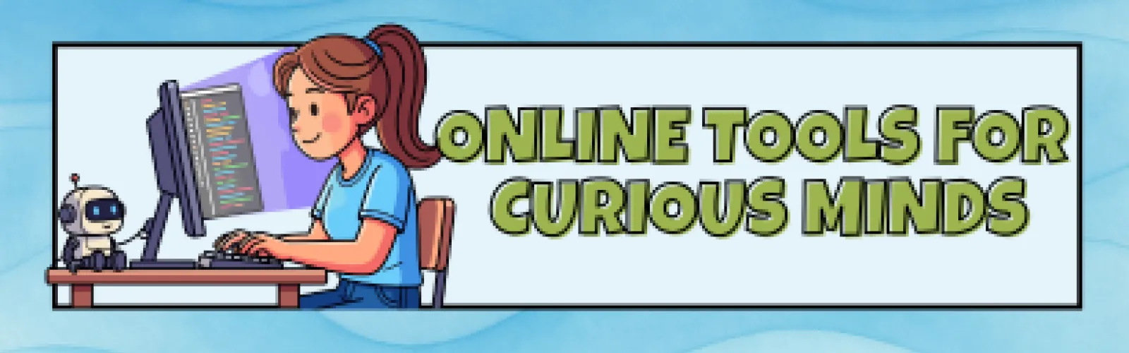 Online Tools for Curious Minds
