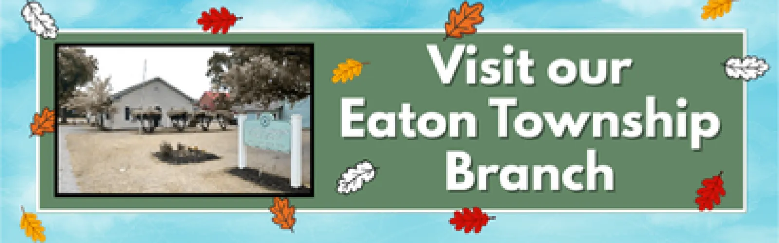 Visit Our Eaton Township Branch and check out the outside of our branch