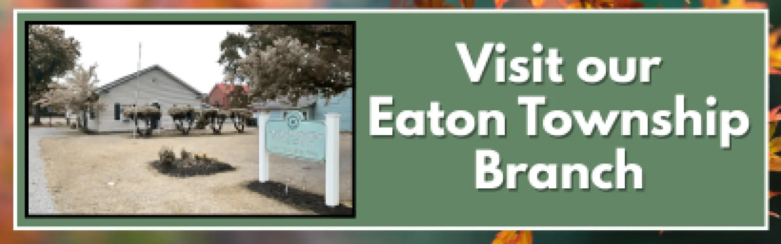 Visit Our Eaton Township Branch and check out the outside of our branch